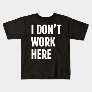 I dont work here Cool Kids T-Shirt